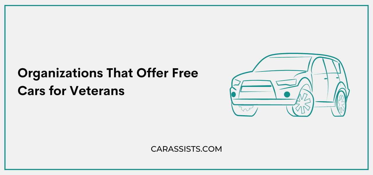 Organizations That Offer Free Cars for Veterans