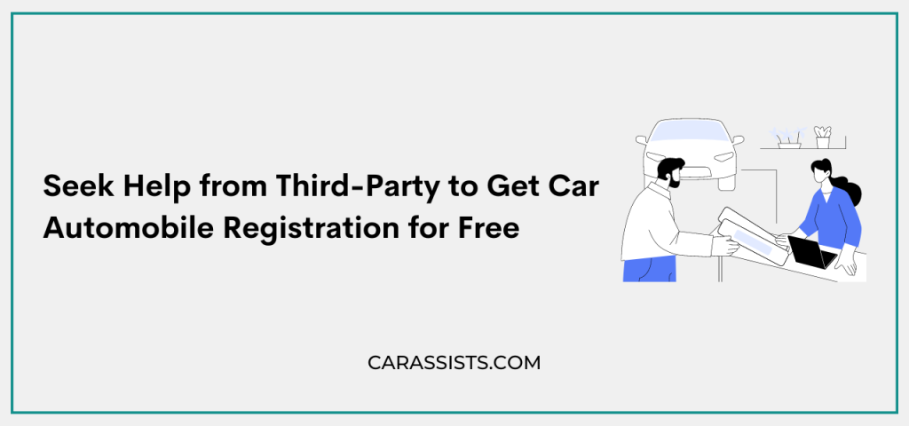 Seek Help from Third-Party to Get Car Automobile Registration for Free